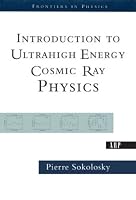 Introduction To Ultrahigh Energy Cosmic Ray Physics (Frontiers in Physics)