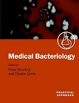 Medical Bacteriology: A Practical Approach (Practical Approach Series)