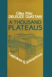 A Thousand Plateaus: Capitalism and Schizophrenia