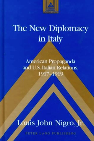 The New Diplomacy In Italy:  American Propaganda and U.S.-Italian Relations, 1917-1919 under Propaganda in The Books Store