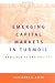 Book Emerging Capital Markets in Turmoil: Bad Luck or Bad Policy?