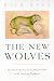 The New Wolves: The Return of the Mexican Wolf to the American Southwest