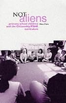 Not Aliens: Primary School Children and Citizenship/PHSE Curriculum