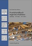 Produkt-Bild: Praxishandbuch Ingenieurholzbau: Grundlagen, Bemessung, Konstruktion