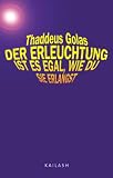 Der Erleuchtung ist es egal, wie du sie erlangst - Thaddeus Golas