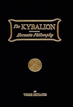 Kybalion: a Study of the Hermetic Philosophy of Ancient Egypt and Greece