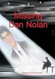 Missing Dan Nolan : based on a true story