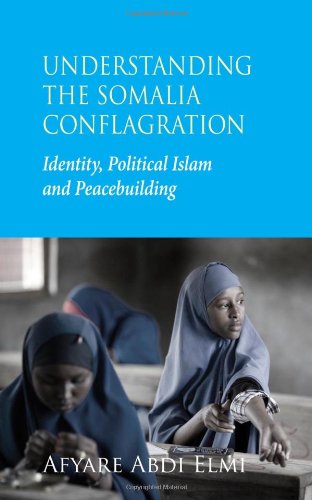 understanding the somalia conflagration identity political islam and peacebuilding