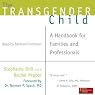 The Transgender Child: A Handbook for Families and Professionals | Stephanie Brill,Rachel Pepper