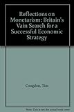 Reflections on Monetarism : Britain's Vain Search for a Successful Economic Strategy