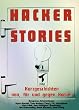 Hacker-Stories.Kurzgeschichten von, f�r und gegen Hacker.