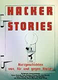 Hacker-Stories.Kurzgeschichten von, f�r und gegen Hacker.