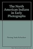 The North American Indians in early photographs
