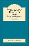Rosicrucian Principles for Home and Business