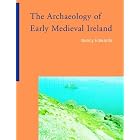 The Archaeology of Early Medieval Ireland by  Nancy Edwards