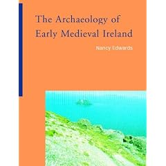 The Archaeology of Early Medieval Ireland