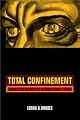 Total Confinement: Madness and Reason in the Maximum Security Prison (California Series in Public Anthropology, 7)