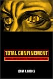 Total Confinement: Madness and Reason in the Maximum Security Prison (California Series in Public Anthropology, 7)