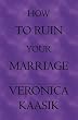 How To Ruin Your Marriage