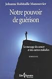 Notre pouvoir de gu�rison : Le message du cancer et des autres maladies