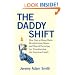 The Daddy Shift: How Stay-at-Home Dads, Breadwinning Moms, and Shared Parenting Are Transforming the American Family
