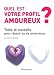 Quel est votre profil amoureux ? Quel est votre profil amoureux ?