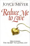 cover of Reduce Me to Love: Unlocking the Secret to Lasting Joy