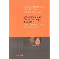 Scheidungsfolgen - Die Kinder tragen die Last. Eine Langzeitstudie �ber 25 Jahre