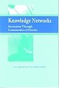 Knowledge Networks: Innovation Through Communities of Practice