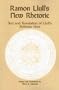 Ramon Llull's New Rhetoric: Text and Translation of Llull's rethorica Nova
