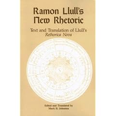 Ramon Llull's New Rhetoric: Text and Translation of Llull's rethorica Nova