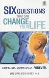 Six Questions That Can Change Your Life: Completely, Dramatically, Forever
