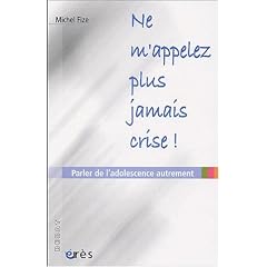 Ne m'appelez plus jamais crise ! Parler de l'adolescence autrement