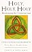 Holy, Holy, Holy: Worshipping the Trinitarian God (Trinity & Truth)