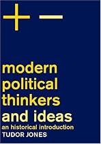 Modern Political Thinkers and Ideas: An Historical Introduction