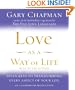 Love as a Way of Life: Seven Keys to Transforming Every Aspect of Your Life