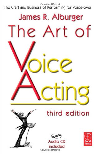 Textbook - The Art of Voice Acting, Third Edition: The Craft and Business of Performing for Voice-Over
