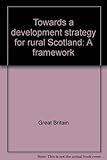 Towards a development strategy for rural Scotland : a framework