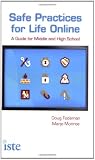 Safe Practices for Life Online: A Guide for Middle and High School