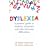 Dyslexia: A parents' guide to dyslexia, dyspraxia and other learning difficulties