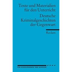 Deutsche Kriminalgeschichten der Gegenwart: (Texte und Materialien f�r den Unterricht): F�r die Sekundarstufe