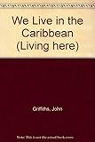 We live in the Caribbean