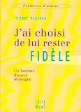 J'ai choisi de lui rester fid�le : Un homme divorc� t�moigne