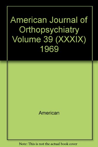 American Journal of Orthopsychiatry Volume 39 (XXXIX) 1969