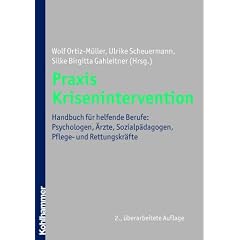 Praxis Krisenintervention; Handbuch f�r helfende Berufe: Psychologen, �rzte, Sozialp�dagogen, Pflege- und Rettungskr�fte