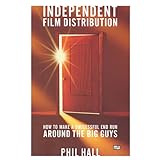 independent film distribution how to make a successful end run around the big guys