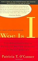 Woe Is I: The Grammarphobe's Guide to Better English in Plain English, Second Edition