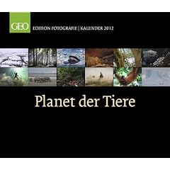 Geo Edition Fotografie Kalender 2012: Planet der Tiere