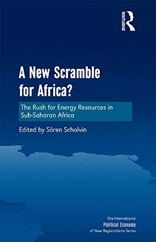 A New Scramble for Africa?: The Rush for Energy Resources in Sub-Saharan Africa (The International Political Economy of New Regionalisms Series)