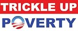 Trickle Up Poverty anti obama bumper sticker decal